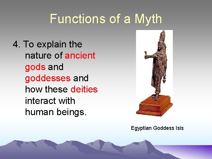 Functions of a Myth 4. To explain the nature of ancient gods and goddesses
