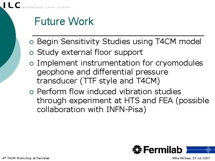 Future Work ¡ ¡ Begin Sensitivity Studies using T 4 CM model Study external