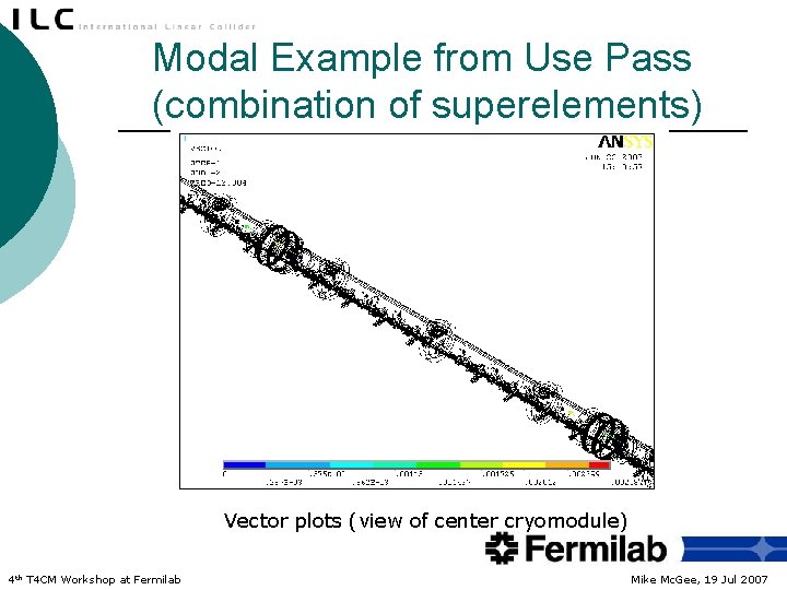 Modal Example from Use Pass (combination of superelements) Courtesy of DESY Vector plots (view