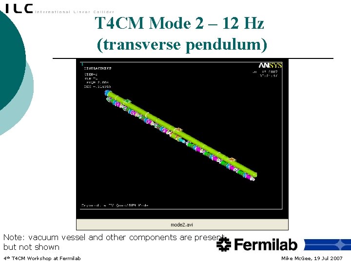 T 4 CM Mode 2 – 12 Hz (transverse pendulum) Courtesy of DESY Note: