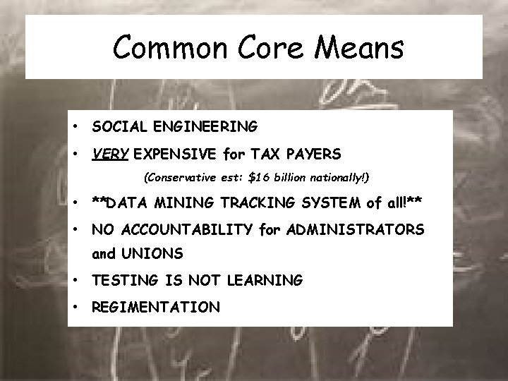 Common Core Means • SOCIAL ENGINEERING • VERY EXPENSIVE for TAX PAYERS (Conservative est: