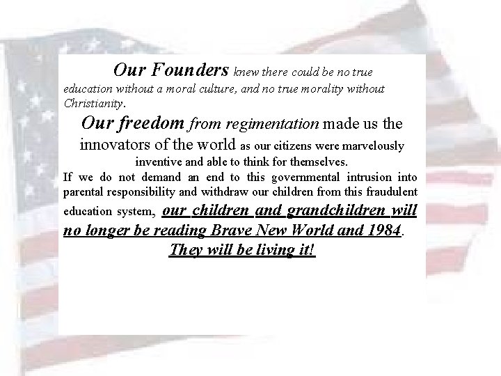 Our Founders knew there could be no true education without a moral culture, and