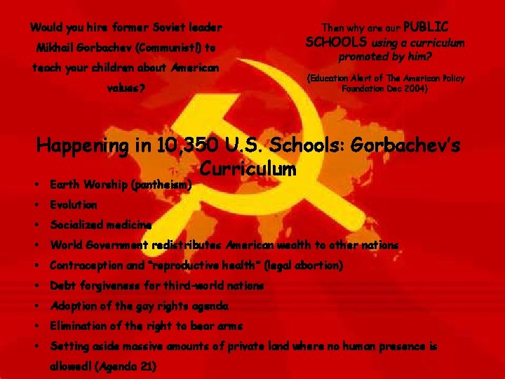 Would you hire former Soviet leader Mikhail Gorbachev (Communist!) to teach your children about