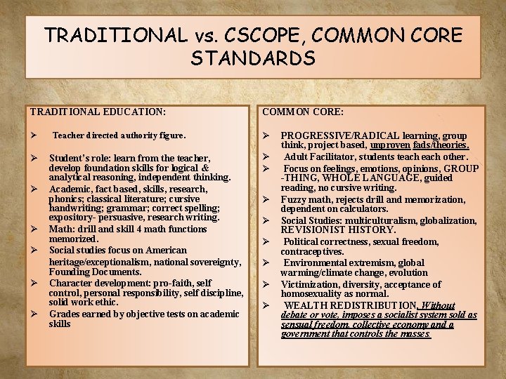 TRADITIONAL vs. CSCOPE, COMMON CORE STANDARDS TRADITIONAL EDUCATION: COMMON CORE: Ø Ø Ø Ø