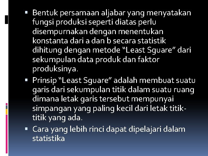  Bentuk persamaan aljabar yang menyatakan fungsi produksi seperti diatas perlu disempurnakan dengan menentukan