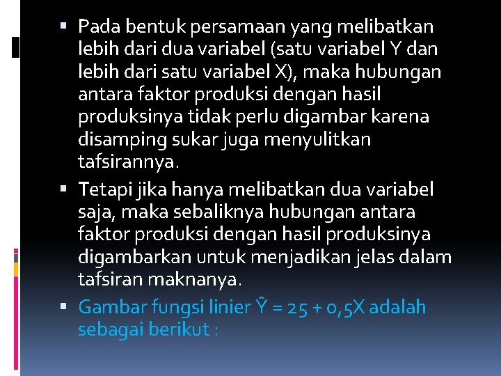  Pada bentuk persamaan yang melibatkan lebih dari dua variabel (satu variabel Y dan