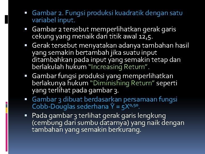  Gambar 2. Fungsi produksi kuadratik dengan satu variabel input. Gambar 2 tersebut memperlihatkan