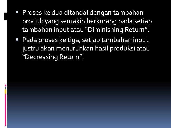  Proses ke dua ditandai dengan tambahan produk yang semakin berkurang pada setiap tambahan