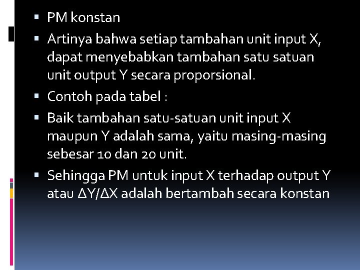  PM konstan Artinya bahwa setiap tambahan unit input X, dapat menyebabkan tambahan satuan