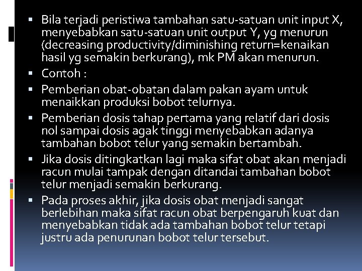 Bila terjadi peristiwa tambahan satu-satuan unit input X, menyebabkan satu-satuan unit output Y,