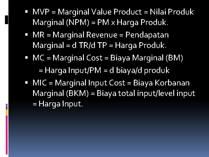  MVP = Marginal Value Product = Nilai Produk Marginal (NPM) = PM x