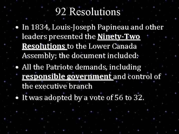 92 Resolutions • In 1834, Louis-Joseph Papineau and other leaders presented the Ninety-Two Resolutions