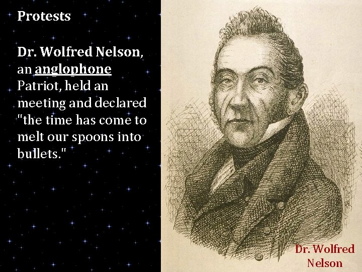 Protests Dr. Wolfred Nelson, an anglophone Patriot, held an meeting and declared "the time