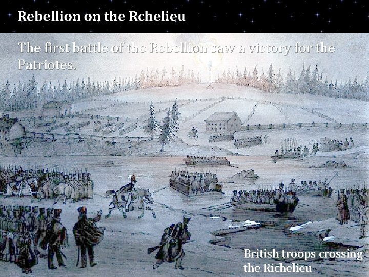 Rebellion on the Rchelieu The first battle of the Rebellion saw a victory for