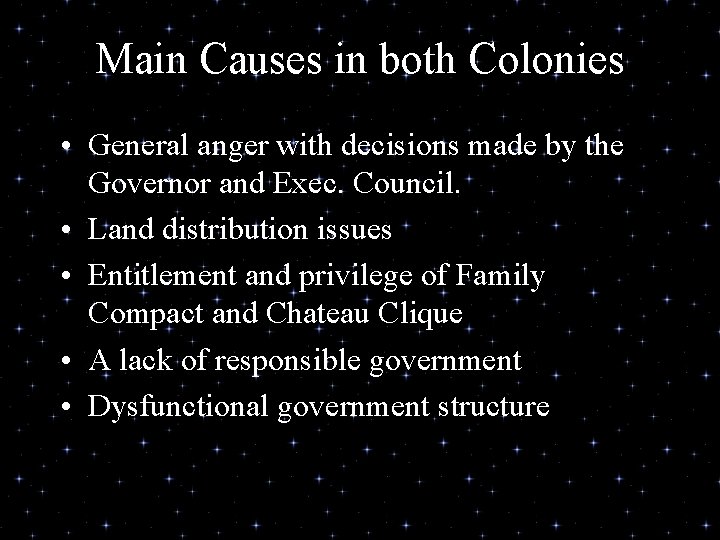 Main Causes in both Colonies • General anger with decisions made by the Governor