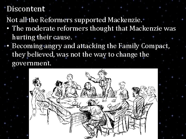 Discontent Not all the Reformers supported Mackenzie. • The moderate reformers thought that Mackenzie