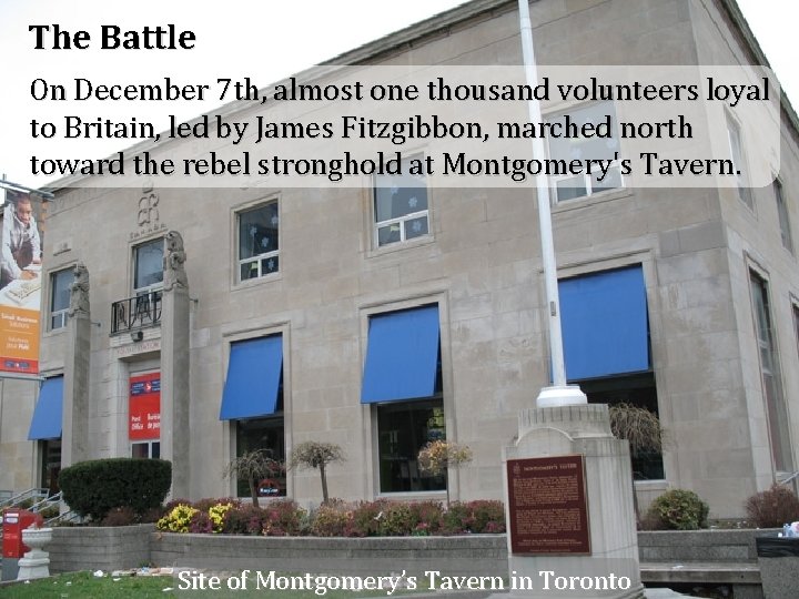 The Battle On December 7 th, almost one thousand volunteers loyal to Britain, led