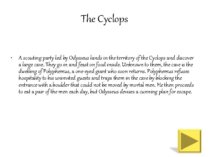 The Cyclops • A scouting party led by Odysseus lands in the territory of