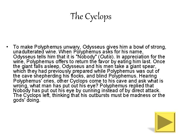 The Cyclops • To make Polyphemus unwary, Odysseus gives him a bowl of strong,