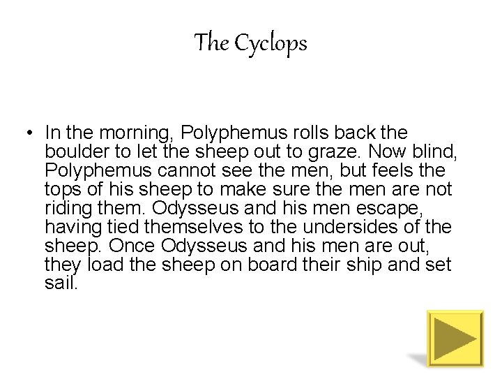 The Cyclops • In the morning, Polyphemus rolls back the boulder to let the