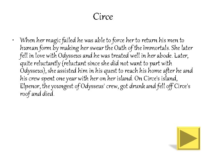 Circe • When her magic failed he was able to force her to return