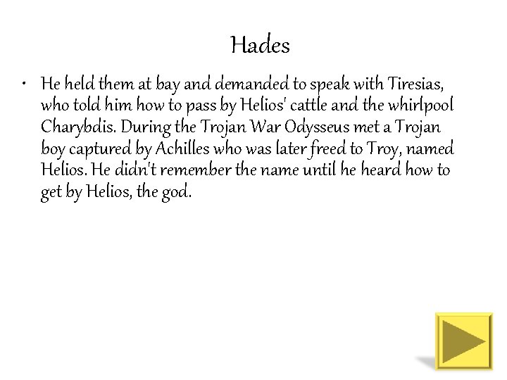Hades • He held them at bay and demanded to speak with Tiresias, who