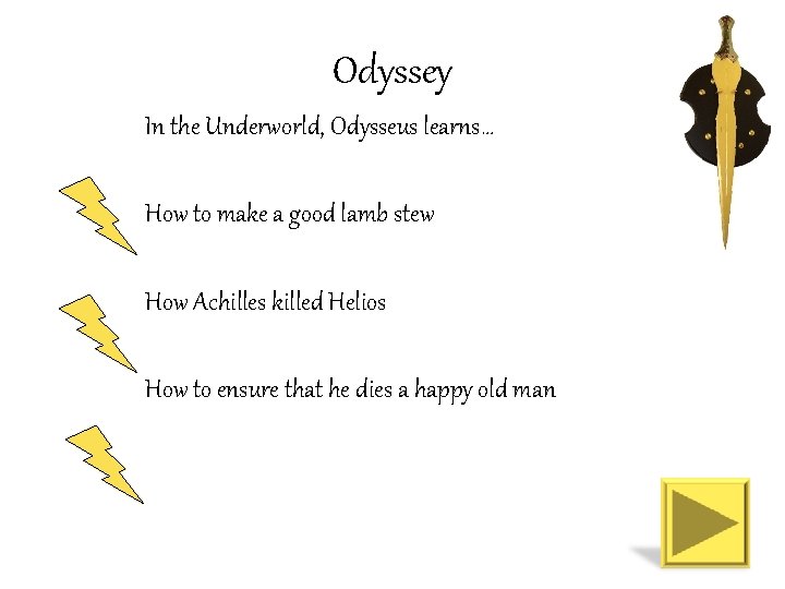 Odyssey In the Underworld, Odysseus learns… How to make a good lamb stew How