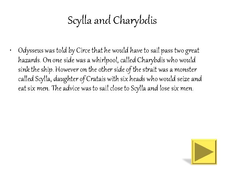 Scylla and Charybdis • Odysseus was told by Circe that he would have to