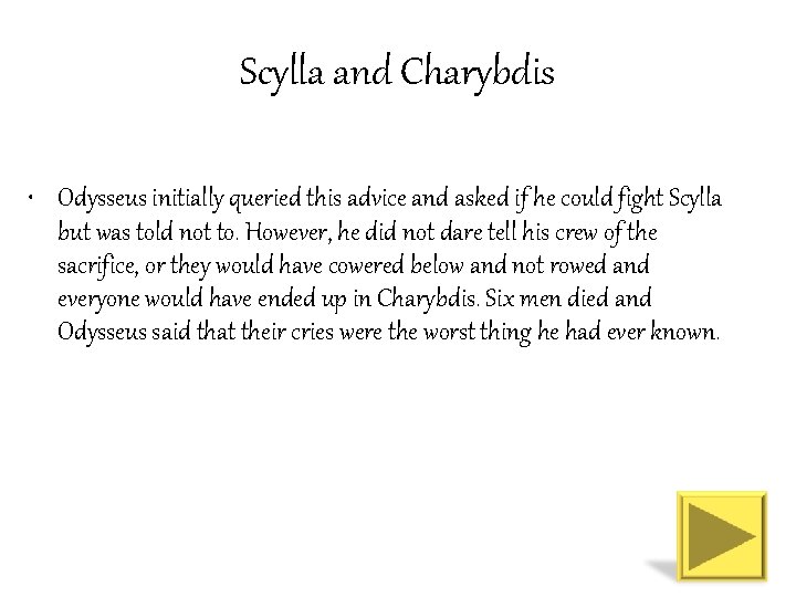 Scylla and Charybdis • Odysseus initially queried this advice and asked if he could