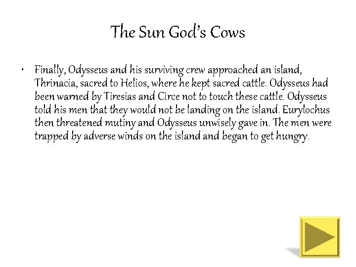 The Sun God’s Cows • Finally, Odysseus and his surviving crew approached an island,