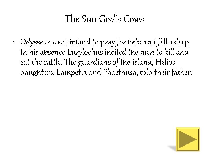 The Sun God’s Cows • Odysseus went inland to pray for help and fell