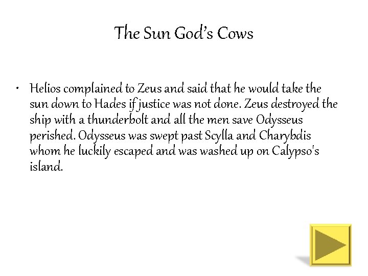 The Sun God’s Cows • Helios complained to Zeus and said that he would