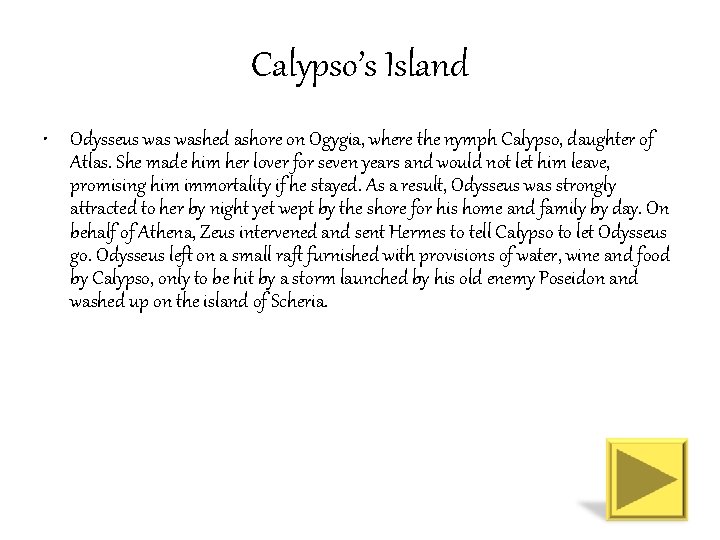 Calypso’s Island • Odysseus washed ashore on Ogygia, where the nymph Calypso, daughter of