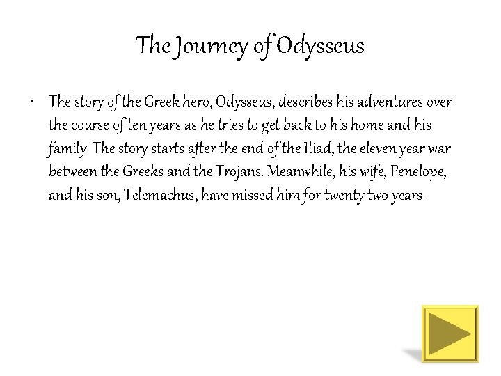 The Journey of Odysseus • The story of the Greek hero, Odysseus, describes his