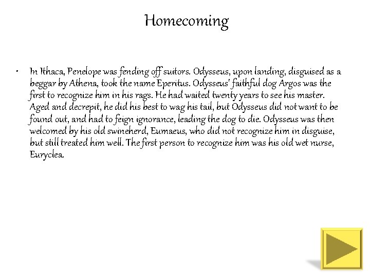 Homecoming • In Ithaca, Penelope was fending off suitors. Odysseus, upon landing, disguised as