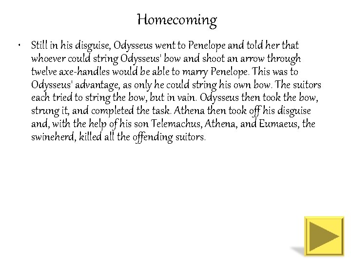 Homecoming • Still in his disguise, Odysseus went to Penelope and told her that