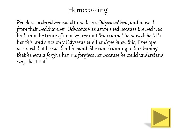 Homecoming • Penelope ordered her maid to make up Odysseus' bed, and move it