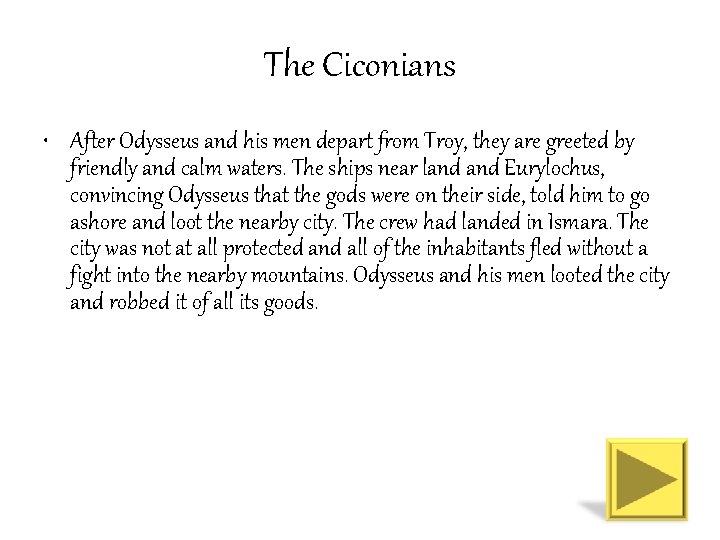 The Ciconians • After Odysseus and his men depart from Troy, they are greeted