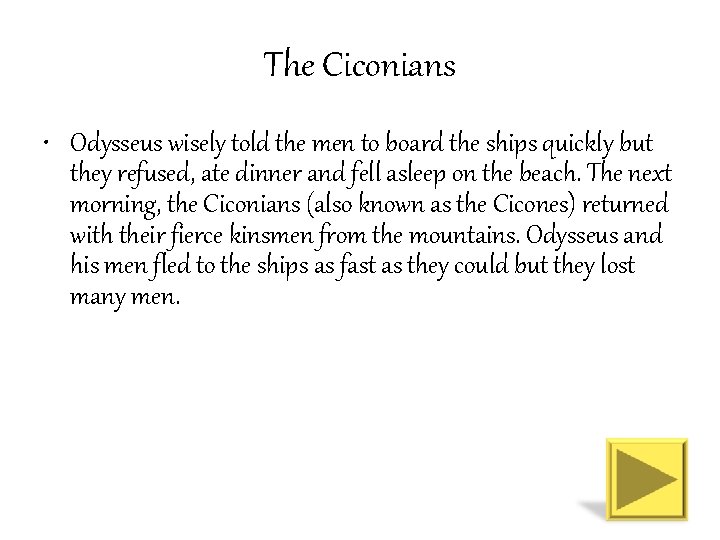 The Ciconians • Odysseus wisely told the men to board the ships quickly but