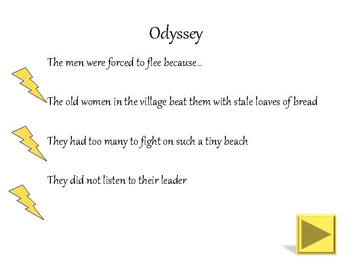Odyssey The men were forced to flee because… The old women in the village