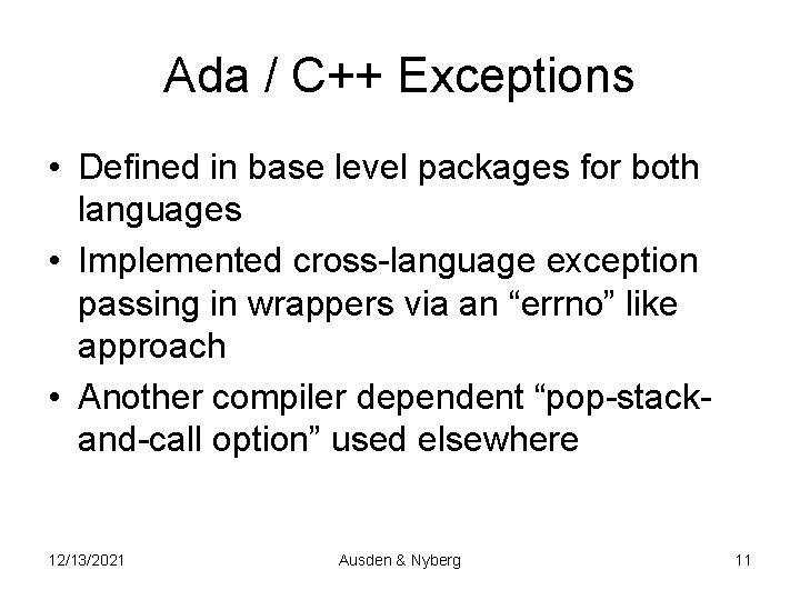 Ada / C++ Exceptions • Defined in base level packages for both languages •