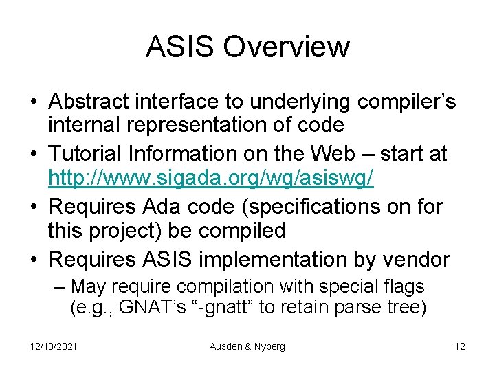 ASIS Overview • Abstract interface to underlying compiler’s internal representation of code • Tutorial
