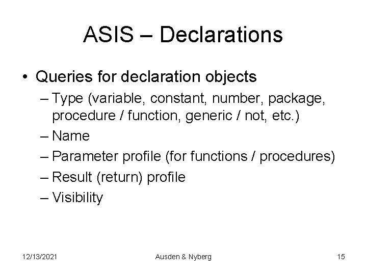 ASIS – Declarations • Queries for declaration objects – Type (variable, constant, number, package,