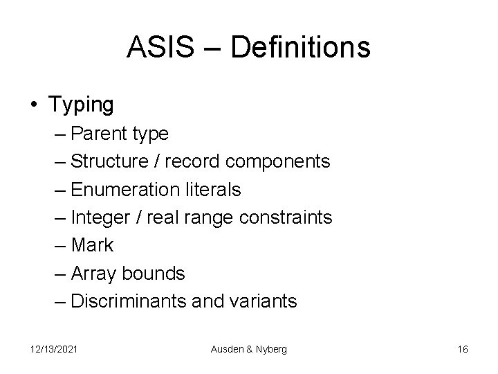 ASIS – Definitions • Typing – Parent type – Structure / record components –