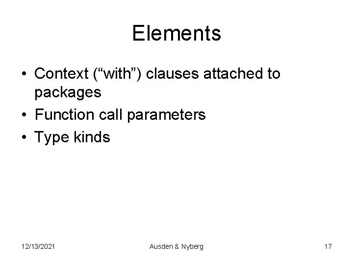 Elements • Context (“with”) clauses attached to packages • Function call parameters • Type