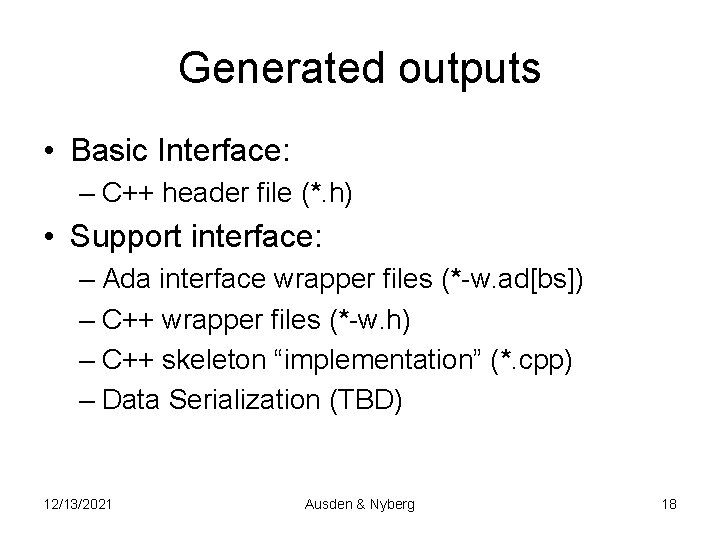 Generated outputs • Basic Interface: – C++ header file (*. h) • Support interface: