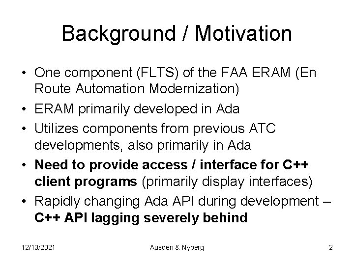 Background / Motivation • One component (FLTS) of the FAA ERAM (En Route Automation