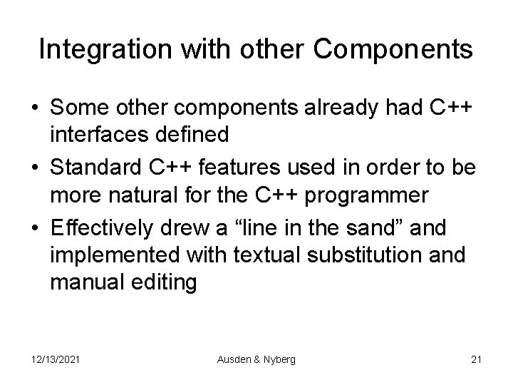 Integration with other Components • Some other components already had C++ interfaces defined •