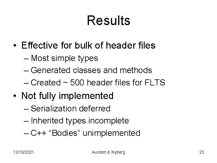 Results • Effective for bulk of header files – Most simple types – Generated