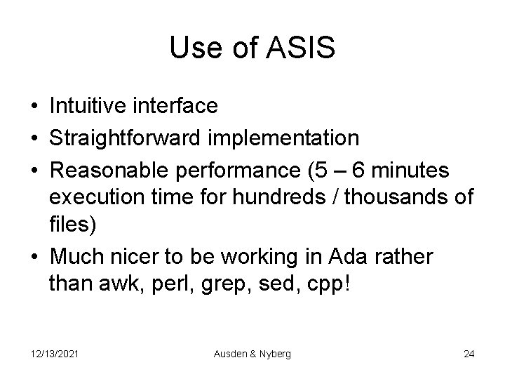 Use of ASIS • Intuitive interface • Straightforward implementation • Reasonable performance (5 –